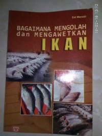 Image of BAGAIMANA MENGOLAH DAN MENGAWETKAN IKAN