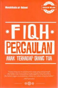 Image of FIQH PERGAULAN ANAK TERHADAP ORANG TUA