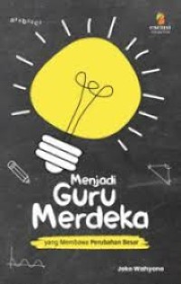 Image of MENJADI GURU MERDEKA YANG MEMBAWA PERUBAHAN BESAR